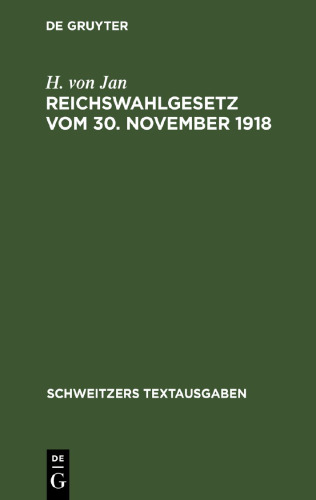 Reichswahlgesetz vom 30. November 1918: Verordnung über die Wahlen zur verfassunggebenden Deutschen Nationalversammlung und Die Wahlordnung für den neuen Bayerischen Landtag vom 7. Dezember 1918