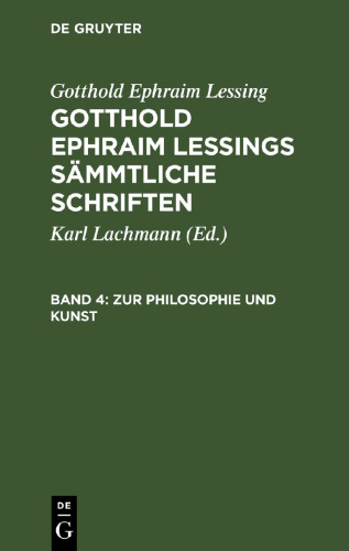 Gotthold Ephraim Lessings Sämmtliche Schriften. Band 4 Zur Philosophie und Kunst: (Fortsetzung.)