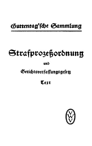 Strafprozeßordnung und Gerichtsverfassungsgesetz: in der Fassung der Bekanntmachung vom 22. März 1924