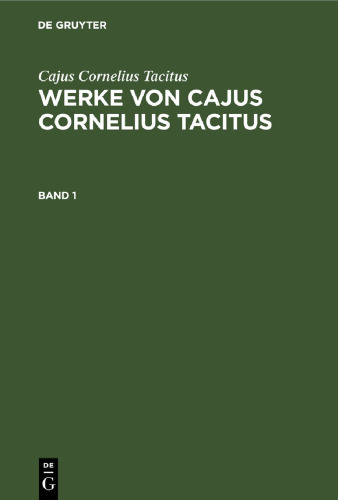 Werke von Cajus Cornelius Tacitus: Band 1