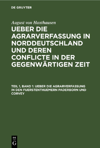 Ueber die Agrarverfassung in Norddeutschland und deren Conflicte in der gegenwärtigen Zeit: Teil 1, Band 1 Ueber die Agrarverfassung in den Fuerstenthuemern Paderborn und Corvey