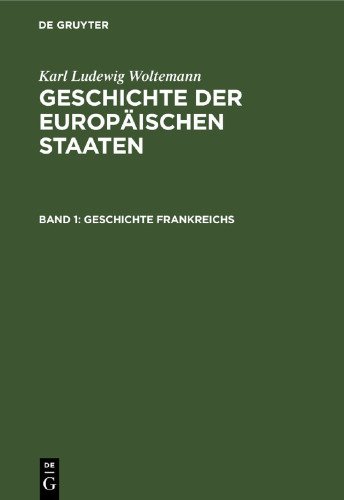 Geschichte der Europäischen Staaten: Band 1 Geschichte Frankreichs