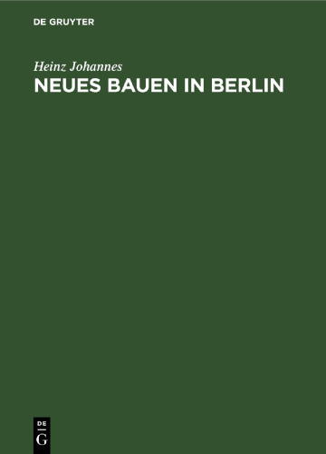 Neues Bauen in Berlin: Ein Führer mit 168 Billldern