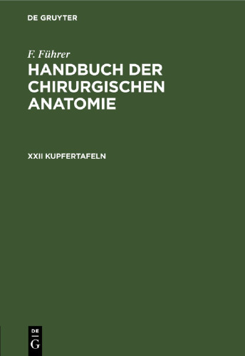 Handbuch der chirurgischen Anatomie: XXII Kupfertafeln