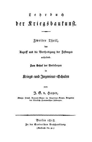 Lehrbuch der Kriegsbaukunst: Teil 2 Der Angriff und die Vertheidigung der Festungen