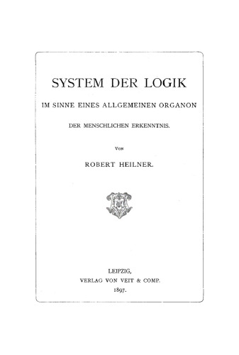System der Logik im Sinne eines allgemeinen Organon der menschlichen Erkenntnis