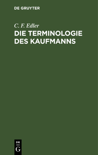 Die Terminologie des Kaufmanns: Ein Hilfsbuch für Handlungsbeklissene
