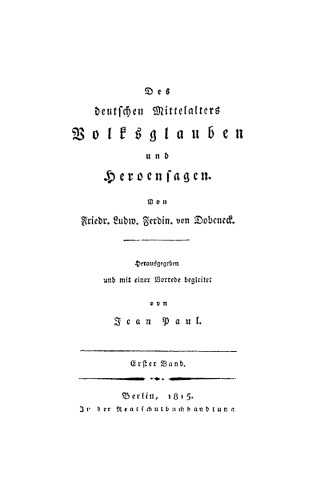 Des Deutschen Mittelalters Volksglauben und Heroensagen: Band 1