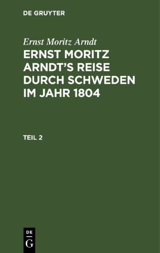 Ernst Moritz Arndt’s Reise durch Schweden im Jahr 1804: Teil 2