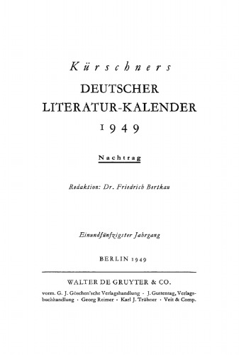 Kürschners Deutscher Literatur-Kalender auf das Jahr ...: 51. Jahrgang 1949. Nachtrag