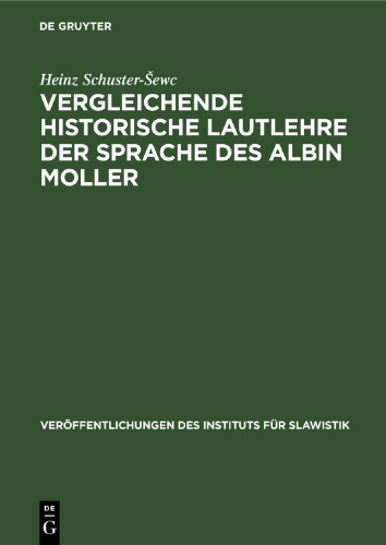 Vergleichende historische Lautlehre der Sprache des Albin Moller: Ein Beitrag zur Geschichte der niedersorbischen Sprache