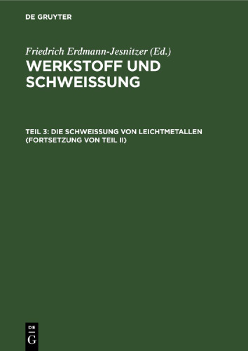 Werkstoff und Schweissung: Teil 3 Die Schweißung von Leichtmetallen (Fortsetzung von Teil II)