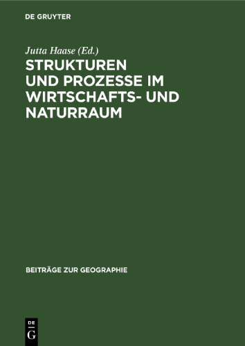 Strukturen und Prozesse ım Wirtschafts- und Naturraum: Fallstudien