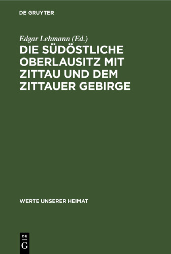 Die südöstliche Oberlausitz mit Zittau und dem Zittauer Gebirge: Ergebnisse der heimatkundlichen Bestandsaufnahme in den Gebieten Neugersdorf, Zittau, Hirschfelde und Waltersdorf