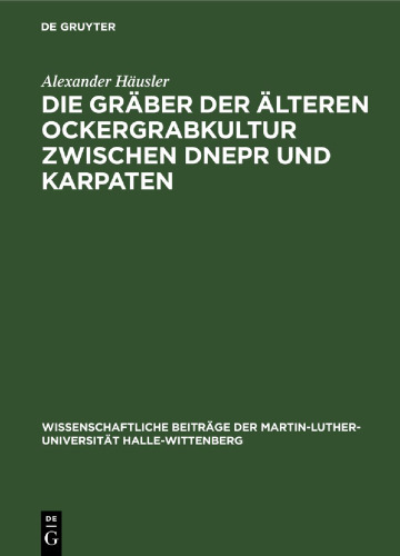 Die Gräber der älteren Ockergrabkultur zwischen Dnepr und Karpaten