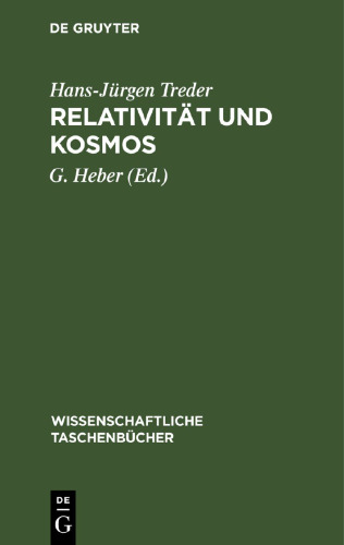 Relativität und Kosmos: Raum und Zeit in Physik, Astronomie und Kosmologie