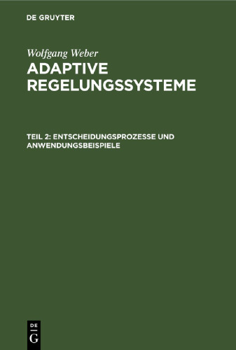 Adaptive Regelungssysteme: Teil 2 Entscheidungsprozesse und Anwendungsbeispiele