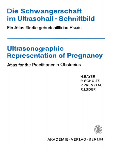 Die Schwangerschaft im Ultraschall-Schnittbild: Ein Atlas für die geburtshilfliche Praxis / Atlas for the Practitioner in Obstetrics