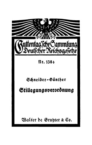Arbeiterschutz und Arbeitsrecht. Teil 3 Betriebsstillegungsverordnung: Verordnung, betr. Maßnahmen gegenüber Betriebsabbrüchen und -stilllegungen vom 8. November 1920 mit den Ergänzungen der Verordnung über Betriebsstillegungen und Arbeitsstreckung vom 15. Oktober 1923