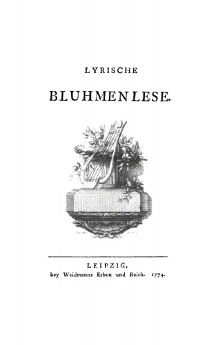 Lyrische Bluhmenlese: [Band 1] Buch I.–V.