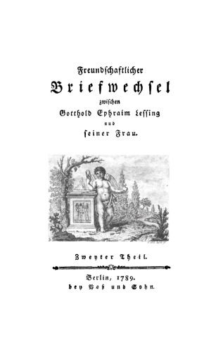 Freundschaftlicher Briefwechsel zwischen Gotthold Ephraim Lessing und seiner Frau: Teil 2