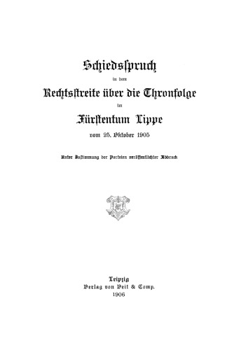 Schiedsspruch in dem Rechtsstreite über die Thronfolge Fürstentum Lippe vom 25. Oktober 1905: Unter Zustimmung der Parteien veröffentlichter Abdruck