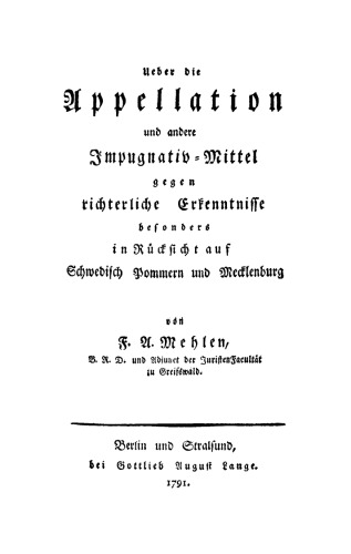 Ueber die Appellation und andere Impugnativ-Mittel gegen richterliche Erkenntnisse