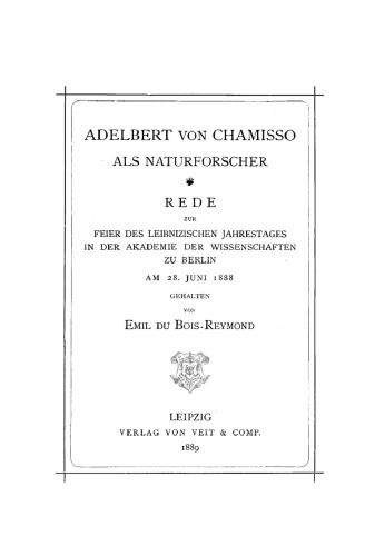 Adelbert von Chamisso als Naturforscher: Rede zur Feier des Leibnizischen Jahrestages in der Akademie der Wissenschaften zu Berlin am 28. Juni 1888