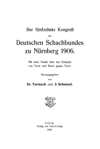 Der fünfzehnte Kongreß des Deutschen Schachbundes zu Nürnberg 1906: Mit einer Studie über das Endspiel von Turm und Bauer gegen Turm