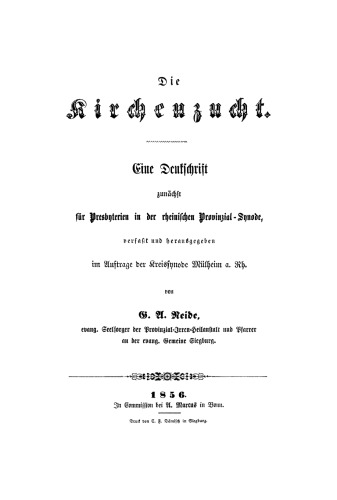 Die Kirchenzucht: Eine Denkschrift zunächst für Presbyterien in der rheinischen Provinzial-Synode