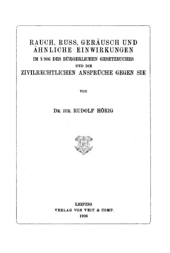 Rauch, Russ, Geräusch und ähnliche Einwirkungen: Im § 906 des Bürgerlichen Gesetzbuches und die zivilrechtlichen Ansprüche gegen Sie