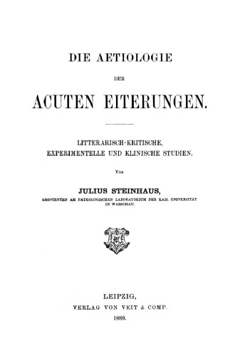 Die Aetiologie der acuten Eiterungen: Litterarisch-kritische, experimentelle und klinische Studien