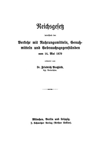 Reichsgesetz, betreffend den Verkehr mit Nahrungsmitteln, Genußmitteln und Gebrauchsgegenständen vom 14. Mai 1879