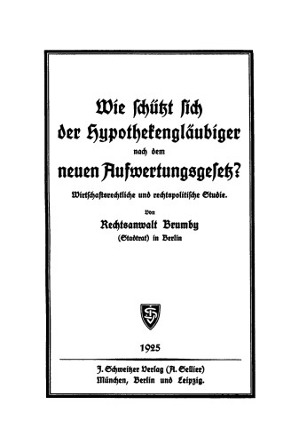 Wie schützt sich der Hypothekengläubiger nach dem neuen Aufwertungsgesetz?: Wirtschaftsrechtliche Studie