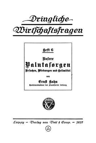 Unsere Valutasorgen: Ursachen, Wirkungen und Heilmittel