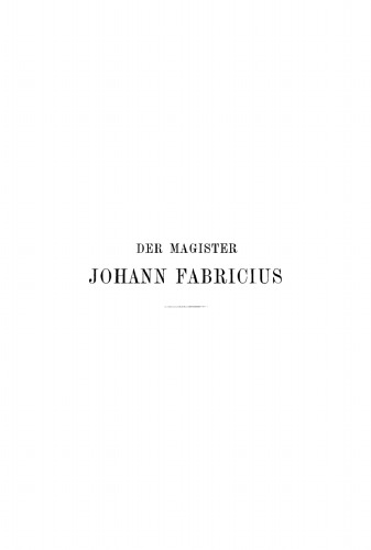 Der Magister Johann Fabricius und die Sonnenflecken nebst einem Excurse über David Fabricius: Eine Studie