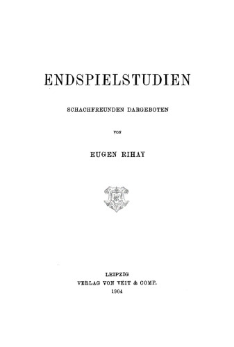 Endspielstudien: Schachfreunden Dargeboten