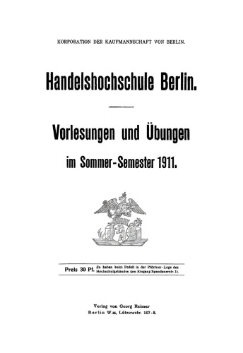 Handelshochschule Berlin. Vorlesungen und Übungen: Sommer-Semestar 1911