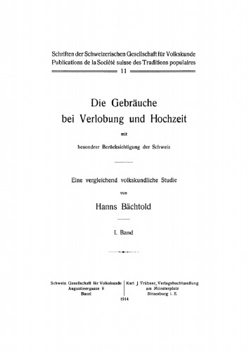 Die Gebräuche bei Verlobung und Hochzeit: mit besondrer Berücksichtigung der Schweiz. Eine vergleichend volkskundliche Studie