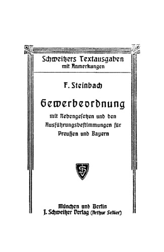 Gewerbeordnung: mit Nebengesetzen und den Ausführugsbestimmungen für Preußen und Bayern