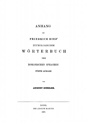 Anhang zu Friedrich Diez’ Etymologischem Wörterbuch der Romanischen Sprachen