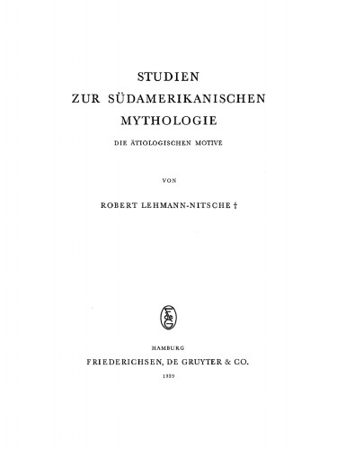 Studien zur Südamerikanischen Mythologie: Die ätiologischen Motive