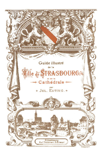 Guide illustré de la Ville de Strasbourg et de la Cathédrale
