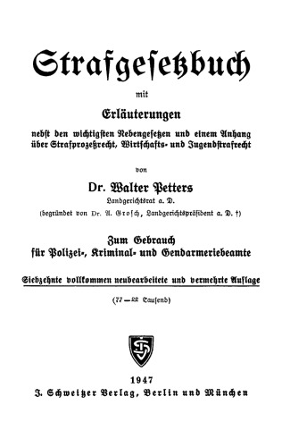 Strafgesetzbuch mit Erläuterungen: nebst den wichtigsten Nebengesetzen und einem Anhang über Strafprozeßrecht, Wirtschafts- und Jugendstrafrecht. Zum Gebrauch für Polizei-, Kriminal- und Gendarmeriebeamte