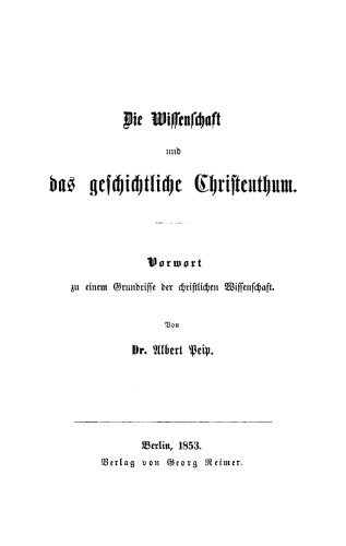 Die Wissenschaft und das geschichtliche Christenthum: Vorwort zu einem Grundrisse der christlichen Wissenschaft