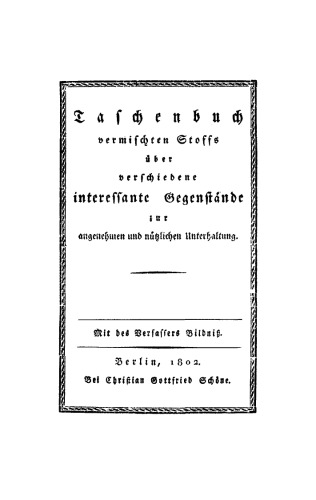 Taschenbuch vermischten Stoffs über verschiedene interessante Gegenstände zur angenehmen und nützlichen Unterhaltung