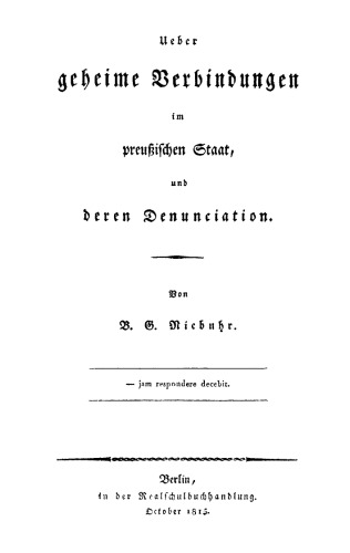 Ueber geheime Verbindungen im preußischen Staat, und deren Denunciation