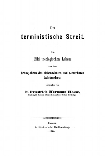 Der terministische Streit: Ein Bild theologischen Lebens aus den Gränzjahren des siebenzehnten und achtzehnten Jahrhunderts