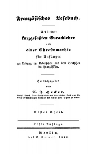 Französisches Lesebuch, Teil 1: Nebst einer kurzgefaßten Sprachlehre für Anfänger und einer Chrestomathie zur Übung im Übersetzen