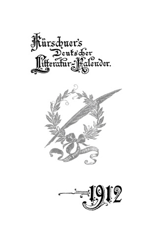Kürschners Deutscher Literatur-Kalender auf das Jahr ...: 34. Jahrgang 1912